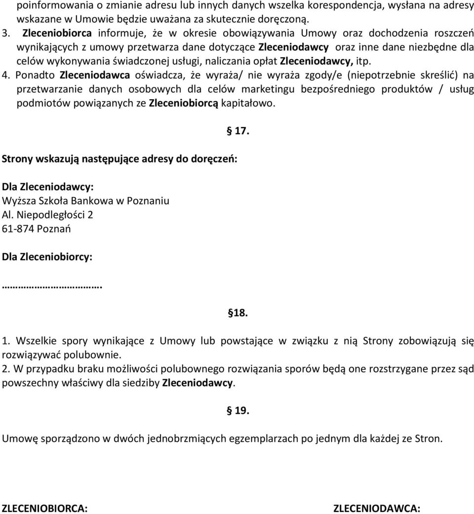 świadczonej usługi, naliczania opłat Zleceniodawcy, itp. 4.