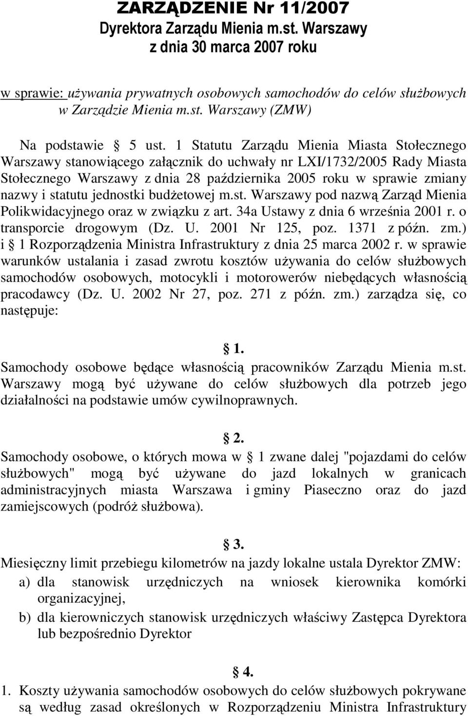 statutu jednostki budżetowej m.st. Warszawy pod nazwą Zarząd Mienia Polikwidacyjnego oraz w związku z art. 34a Ustawy z dnia 6 września 2001 r. o transporcie drogowym (Dz. U. 2001 Nr 125, poz.