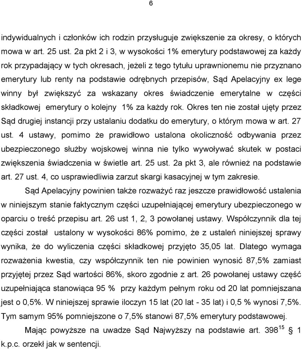 Apelacyjny ex lege winny był zwiększyć za wskazany okres świadczenie emerytalne w części składkowej emerytury o kolejny 1% za każdy rok.