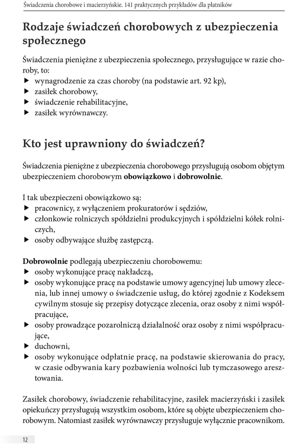 za czas choroby (na podstawie art. 92 kp), zasiłek chorobowy, świadczenie rehabilitacyjne, zasiłek wyrównawczy. Kto jest uprawniony do świadczeń?