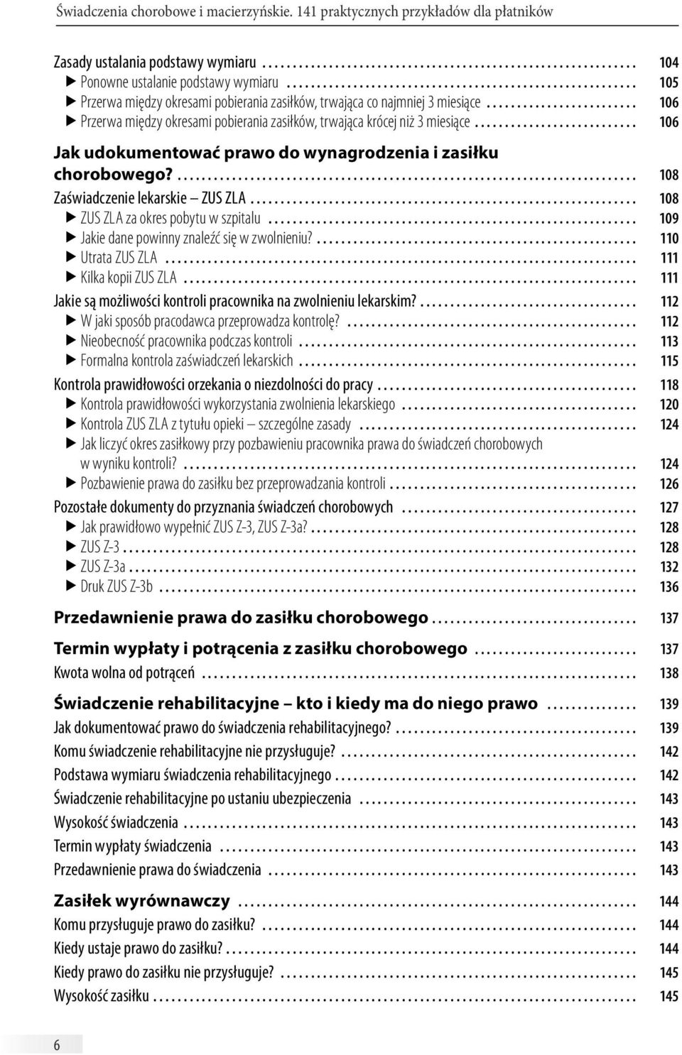 ......................... 106 Przerwa między okresami pobierania zasiłków, trwająca krócej niż 3 miesiące........................... 106 Jak udokumentować prawo do wynagrodzenia i zasiłku chorobowego?