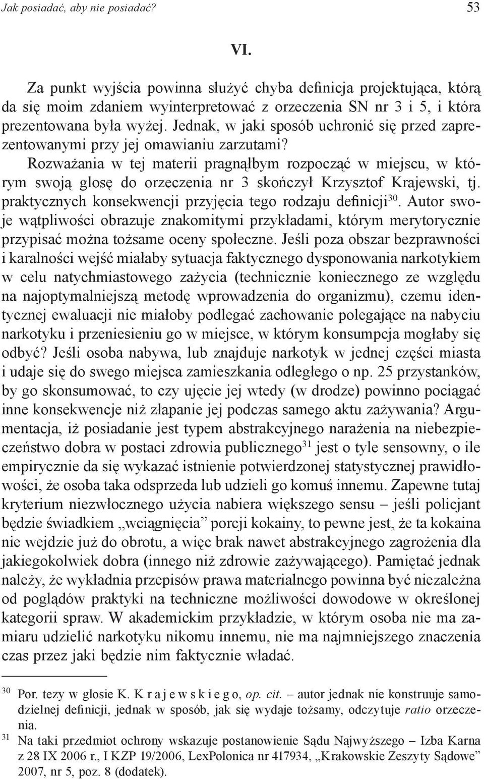 Jednak, w jaki sposób uchronić się przed zaprezentowanymi przy jej omawianiu zarzutami?