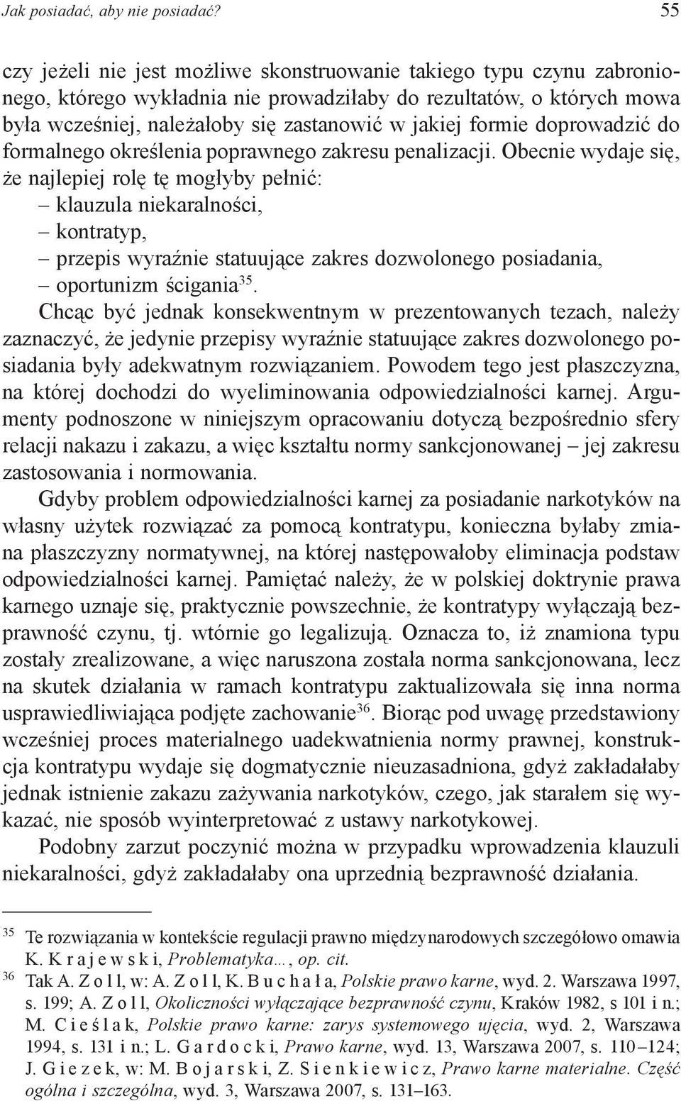 formie doprowadzić do formalnego określenia poprawnego zakresu penalizacji.