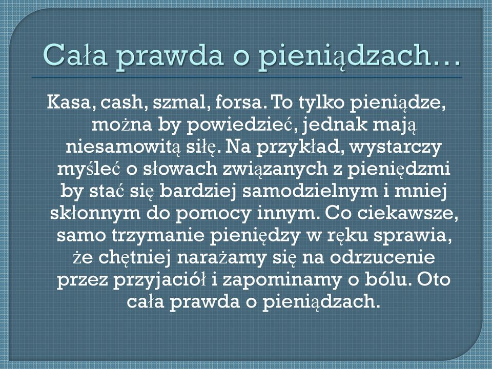 i mniej skłonnym do pomocy innym.