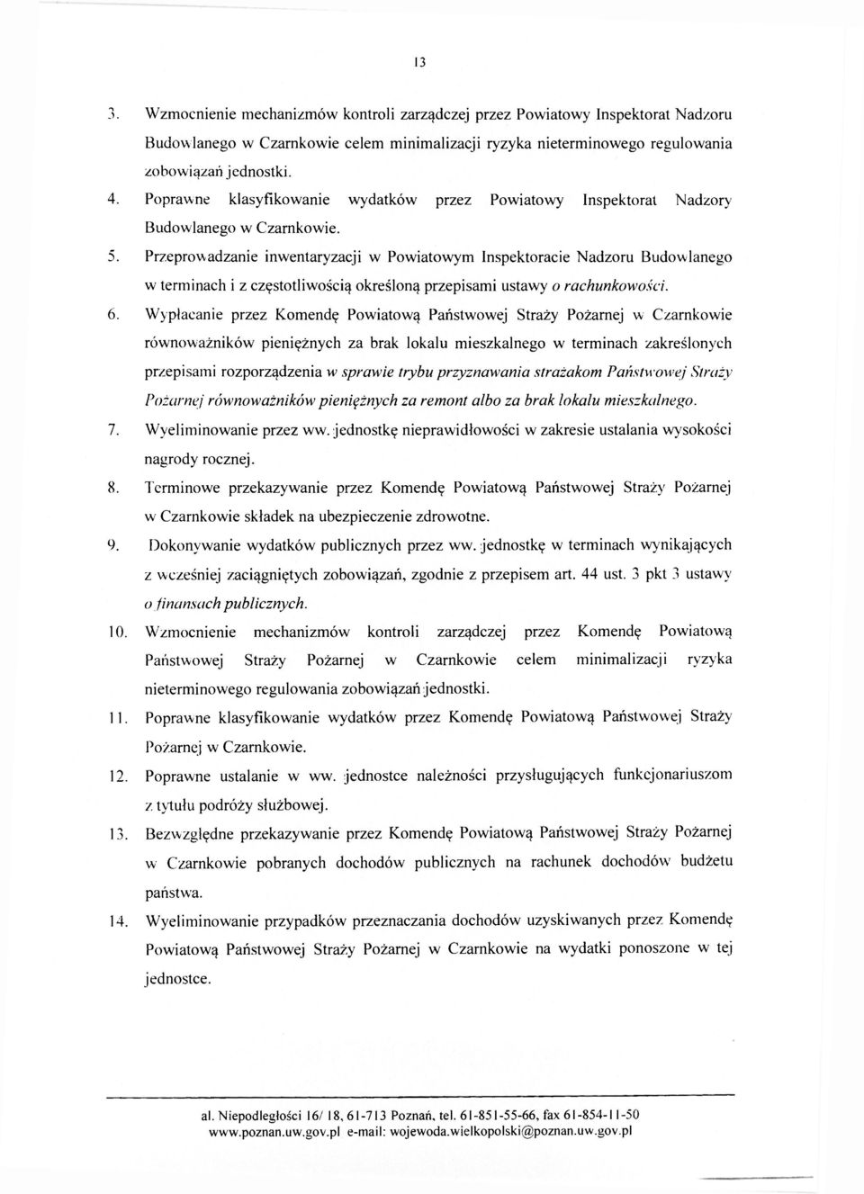 Przeprowadzanie inwentaryzacji w Powiatowym Inspektoracie Nadzoru Budowlanego w terminach i z częstotliwością określoną przepisami ustawy o rachunkowości. 6.