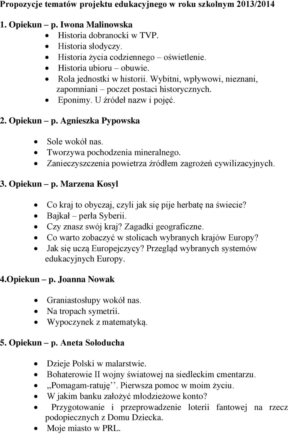 Agnieszka Pypowska Sole wokół nas. Tworzywa pochodzenia mineralnego. Zanieczyszczenia powietrza źródłem zagrożeń cywilizacyjnych. 3. Opiekun p.