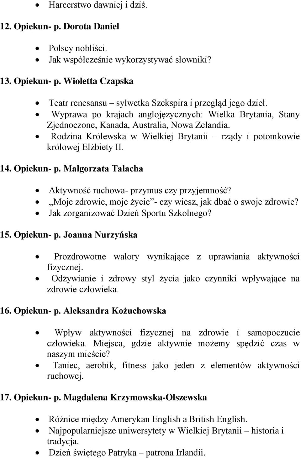 Małgorzata Talacha Aktywność ruchowa- przymus czy przyjemność?,,moje zdrowie, moje życie - czy wiesz, jak dbać o swoje zdrowie? Jak zorganizować Dzień Sportu Szkolnego? 15. Opiekun- p.