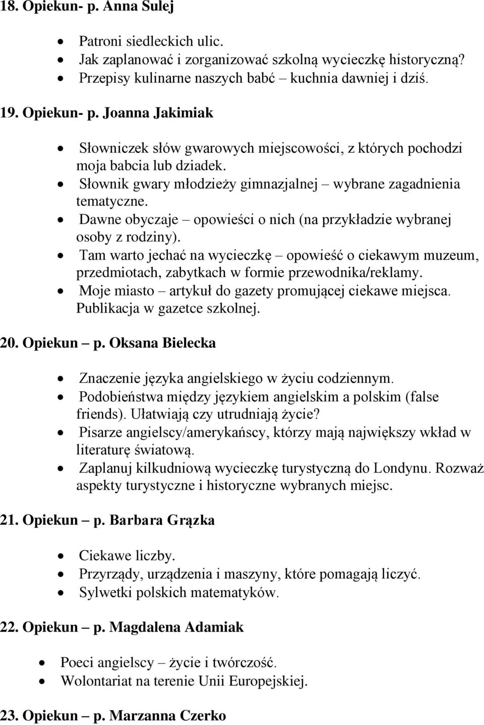 Tam warto jechać na wycieczkę opowieść o ciekawym muzeum, przedmiotach, zabytkach w formie przewodnika/reklamy. Moje miasto artykuł do gazety promującej ciekawe miejsca. Publikacja w gazetce szkolnej.