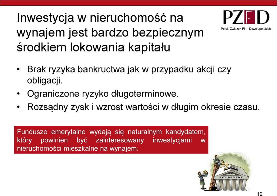 Rozsądny zysk i wzrost wartości w długim okresie czasu.