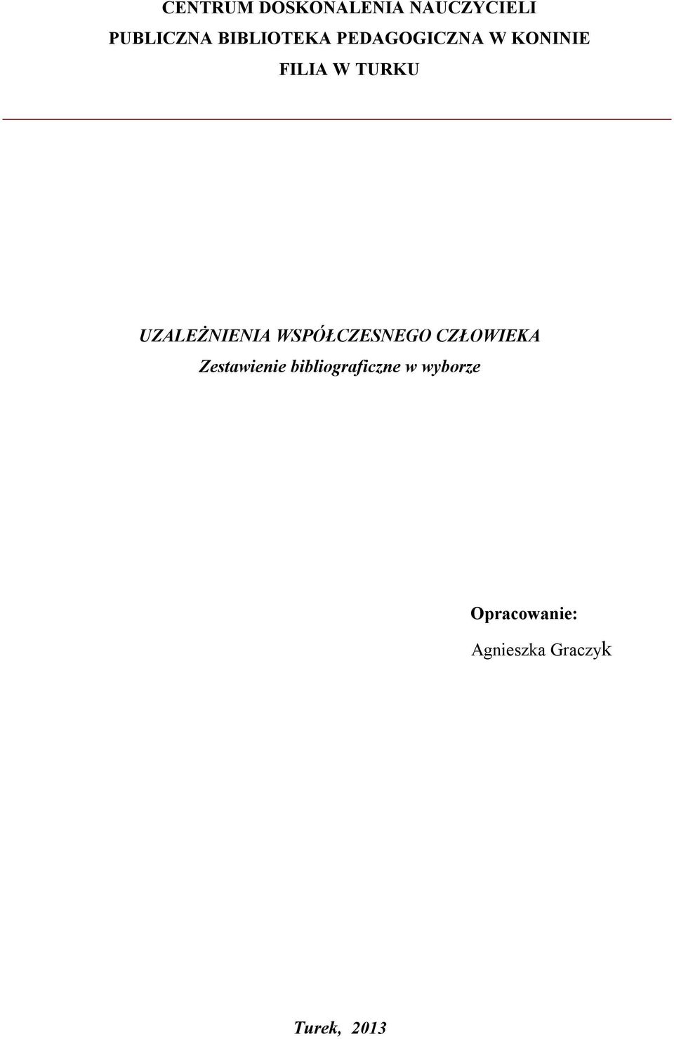 UZALEŻNIENIA WSPÓŁCZESNEGO CZŁOWIEKA Zestawienie