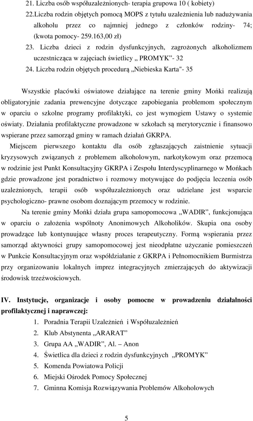 Liczba dzieci z rodzin dysfunkcyjnych, zagrożonych alkoholizmem uczestnicząca w zajęciach świetlicy PROMYK - 32 24.