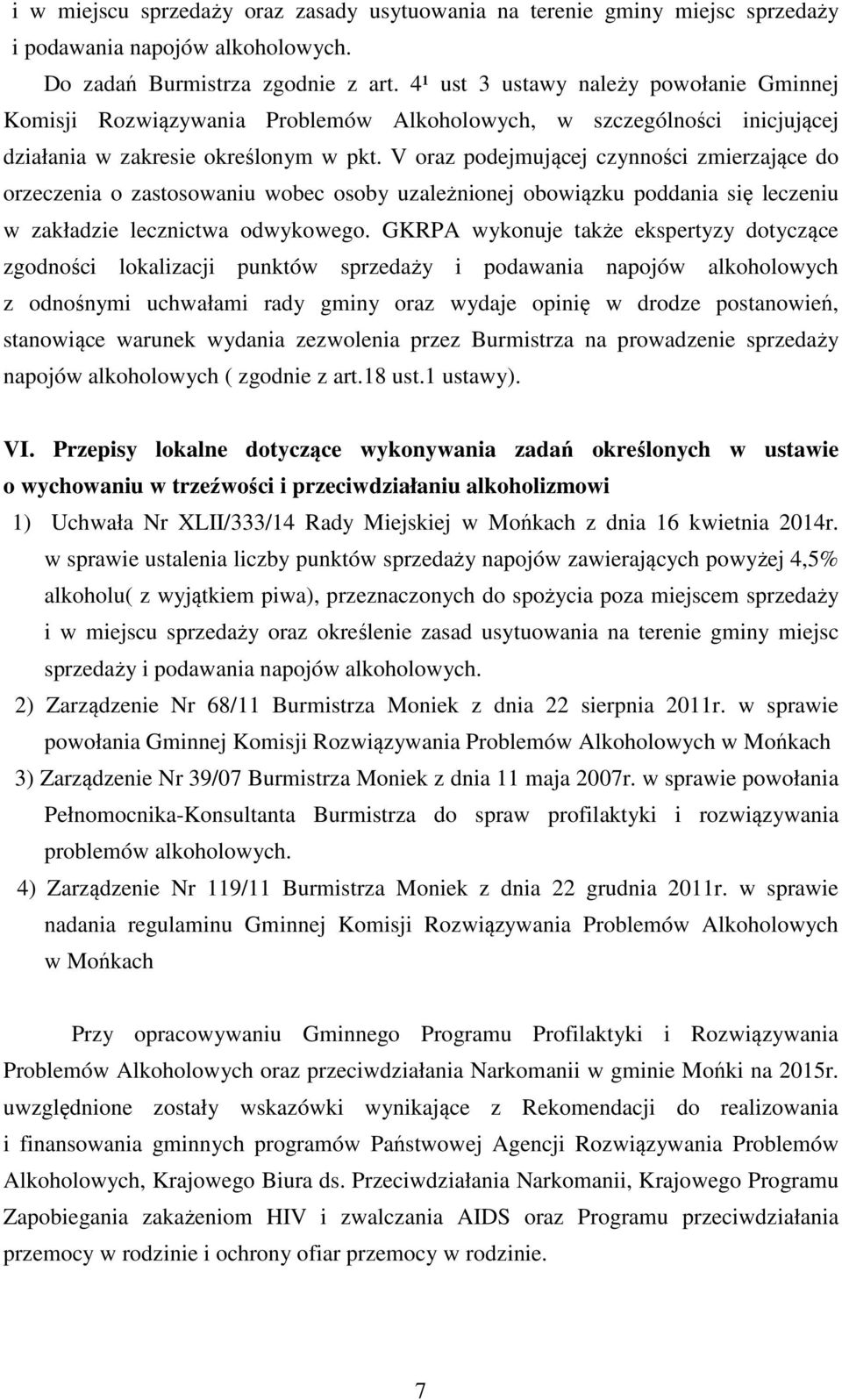 V oraz podejmującej czynności zmierzające do orzeczenia o zastosowaniu wobec osoby uzależnionej obowiązku poddania się leczeniu w zakładzie lecznictwa odwykowego.
