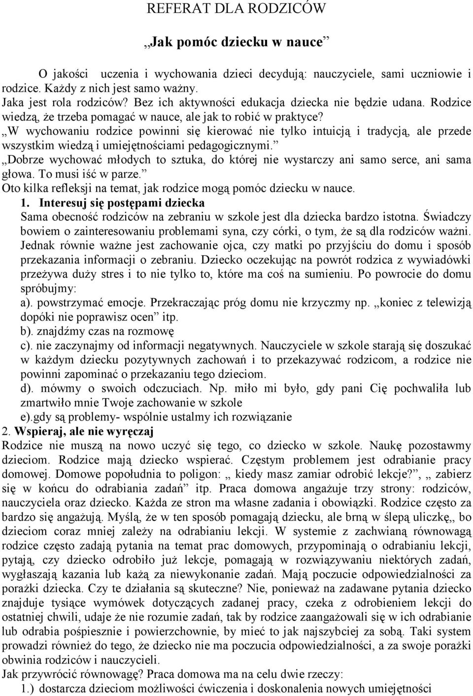 W wychowaniu rodzice powinni się kierować nie tylko intuicją i tradycją, ale przede wszystkim wiedzą i umiejętnościami pedagogicznymi.