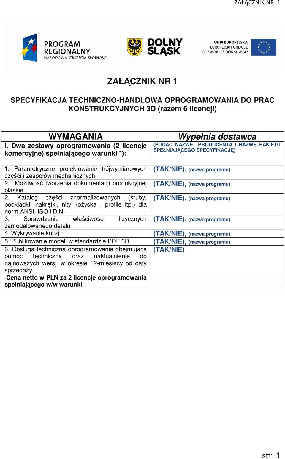 MoŜliwość tworzenia dokumentacji produkcyjnej płaskiej 2. Katalog części znormalizowanych (śruby, podkładki, nakrętki, nity, łoŝyska, profile itp.