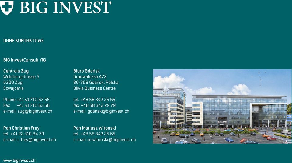 +48 58 342 25 65 fax +48 58 342 29 79 e-mail: gdansk@biginvest.ch Pan Christian Frey tel.