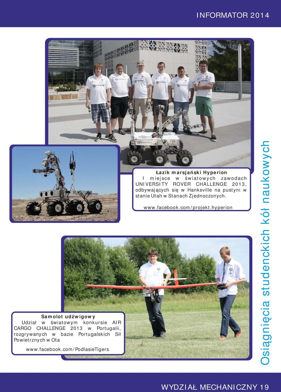 com/podlasietigers Łazik marsjański Hyperion I miejsce w światowych zawodach UNIVERSITY ROVER CHALLENGE 2013,
