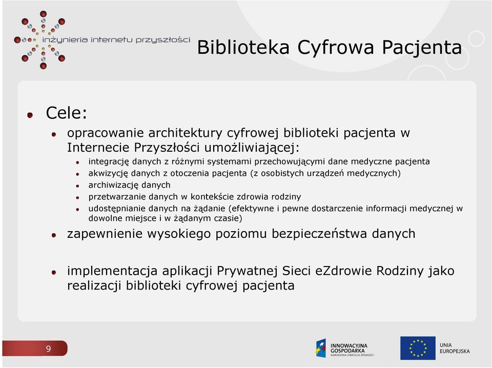 danych w kontekście zdrowia rodziny udostępnianie danych na żądanie (efektywne i pewne dostarczenie informacji medycznej w dowolne miejsce i w żądanym