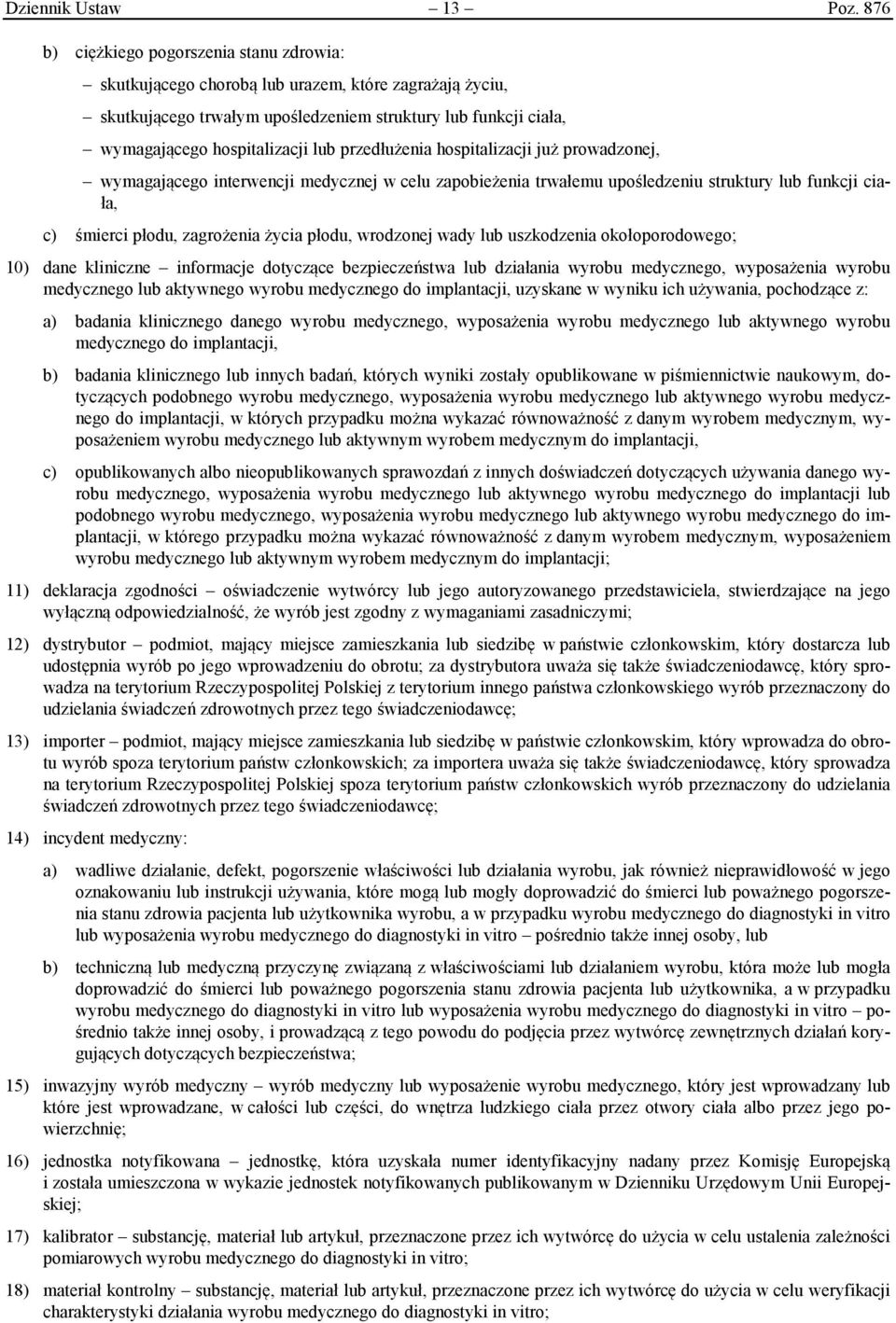 przedłużenia hospitalizacji już prowadzonej, wymagającego interwencji medycznej w celu zapobieżenia trwałemu upośledzeniu struktury lub funkcji ciała, c) śmierci płodu, zagrożenia życia płodu,