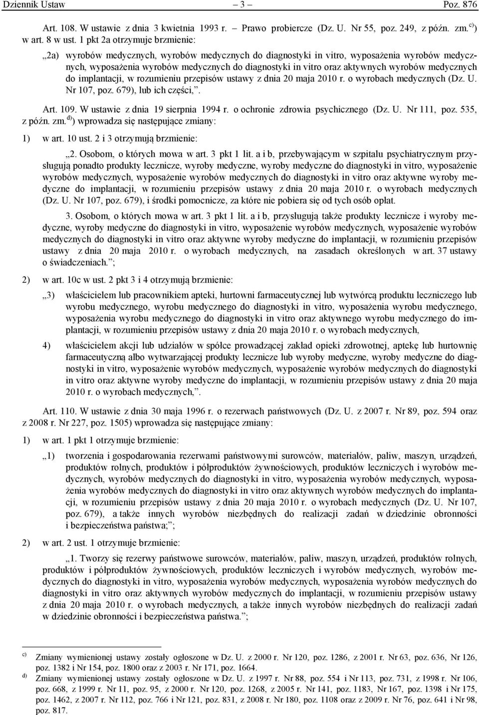 wyrobów medycznych do implantacji, w rozumieniu przepisów ustawy z dnia 20 maja 2010 r. o wyrobach medycznych (Dz. U. Nr 107, poz. 679), lub ich części,. Art. 109. W ustawie z dnia 19 sierpnia 1994 r.