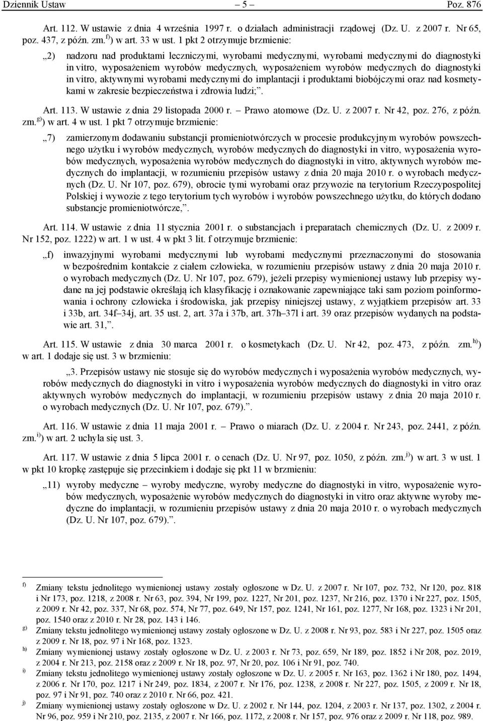 do diagnostyki in vitro, aktywnymi wyrobami medycznymi do implantacji i produktami biobójczymi oraz nad kosmetykami w zakresie bezpieczeństwa i zdrowia ludzi;. Art. 113.