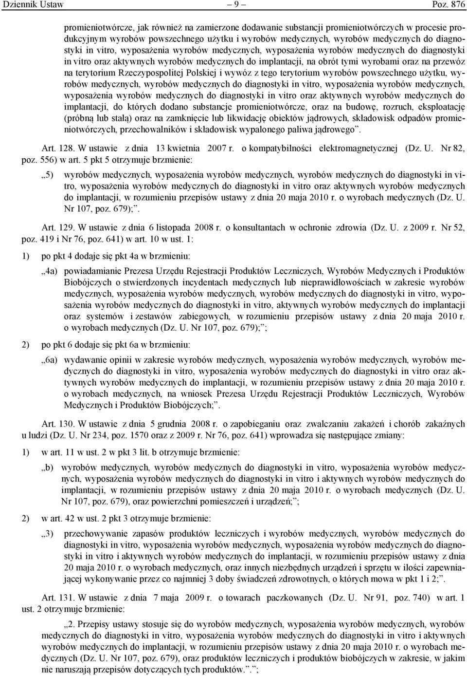 vitro, wyposażenia wyrobów medycznych, wyposażenia wyrobów medycznych do diagnostyki in vitro oraz aktywnych wyrobów medycznych do implantacji, na obrót tymi wyrobami oraz na przewóz na terytorium