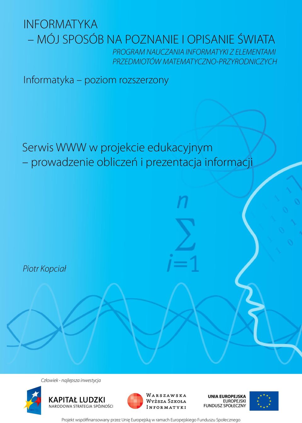 edukacyjnym prowadzenie obliczeń i prezentacja informacji Piotr Kopciał Człowiek - najlepsza