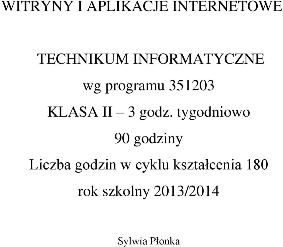 godz. tygodniowo 90 godziny Liczba godzin w
