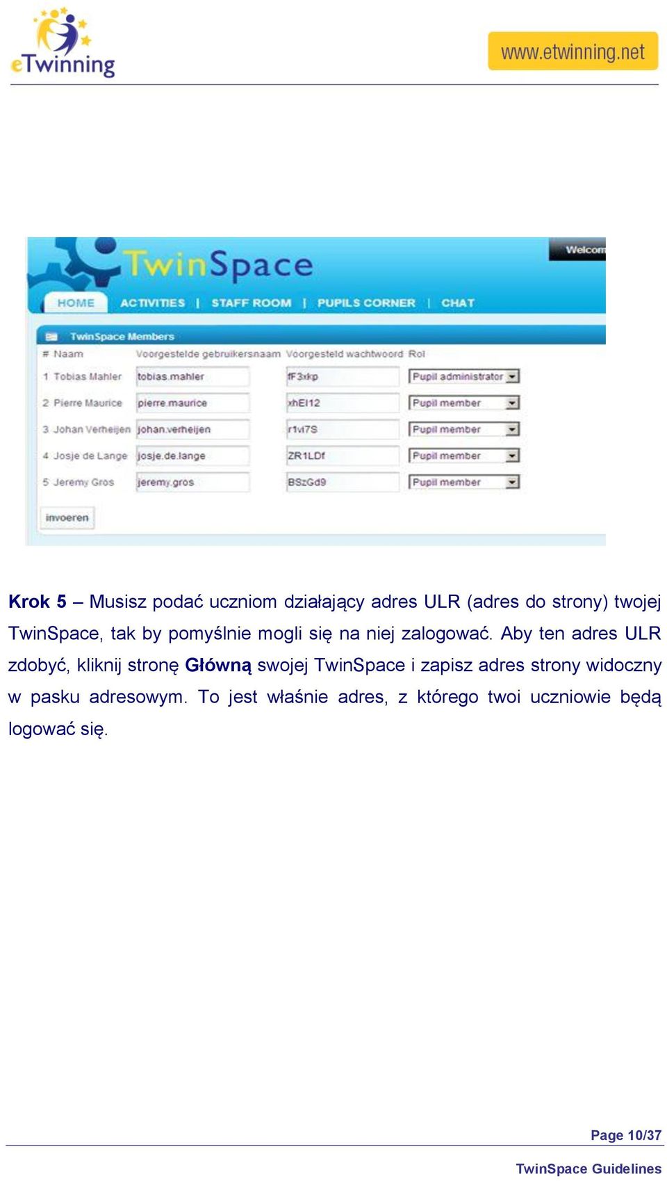 Aby ten adres ULR zdobyć, kliknij stronę Główną swojej TwinSpace i zapisz adres