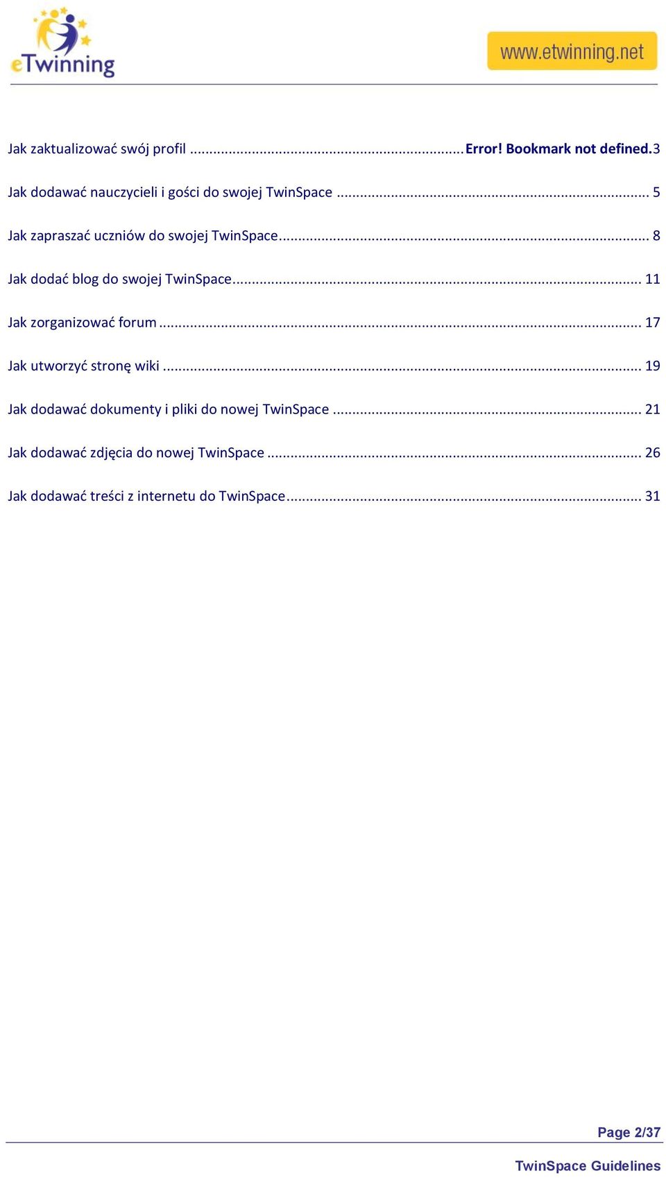 .. 8 Jak dodad blog do swojej TwinSpace... 11 Jak zorganizowad forum... 17 Jak utworzyd stronę wiki.