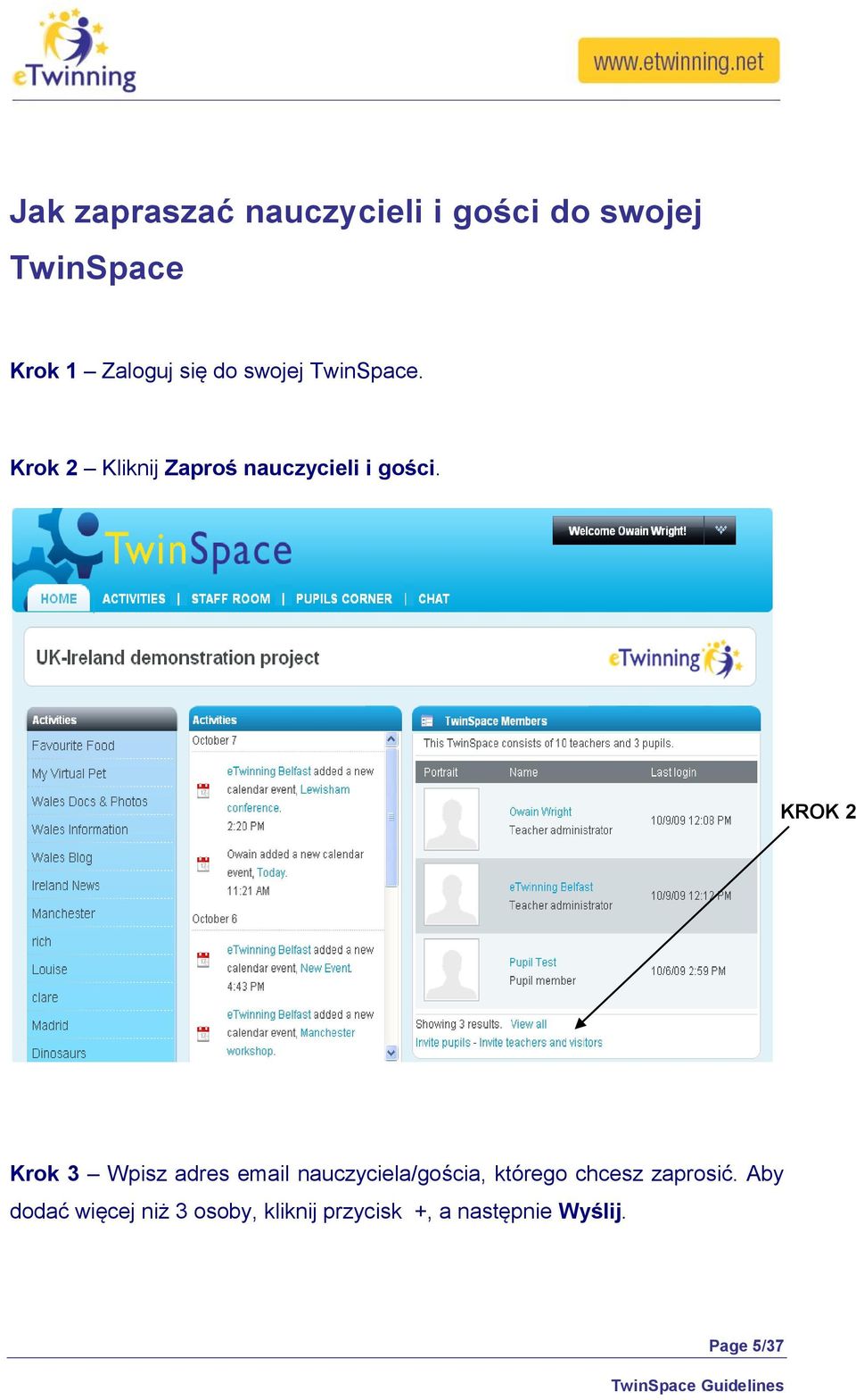 KROK 2 Krok 3 Wpisz adres email nauczyciela/gościa, którego chcesz