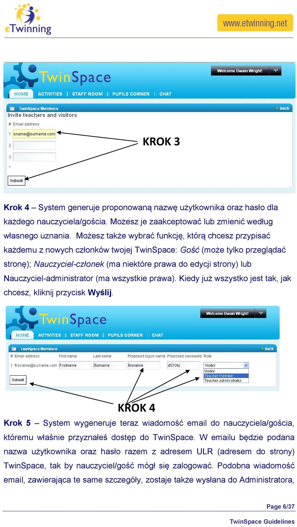 Nauczyciel-administrator (ma wszystkie prawa). Kiedy już wszystko jest tak, jak chcesz, kliknij przycisk Wyślij.