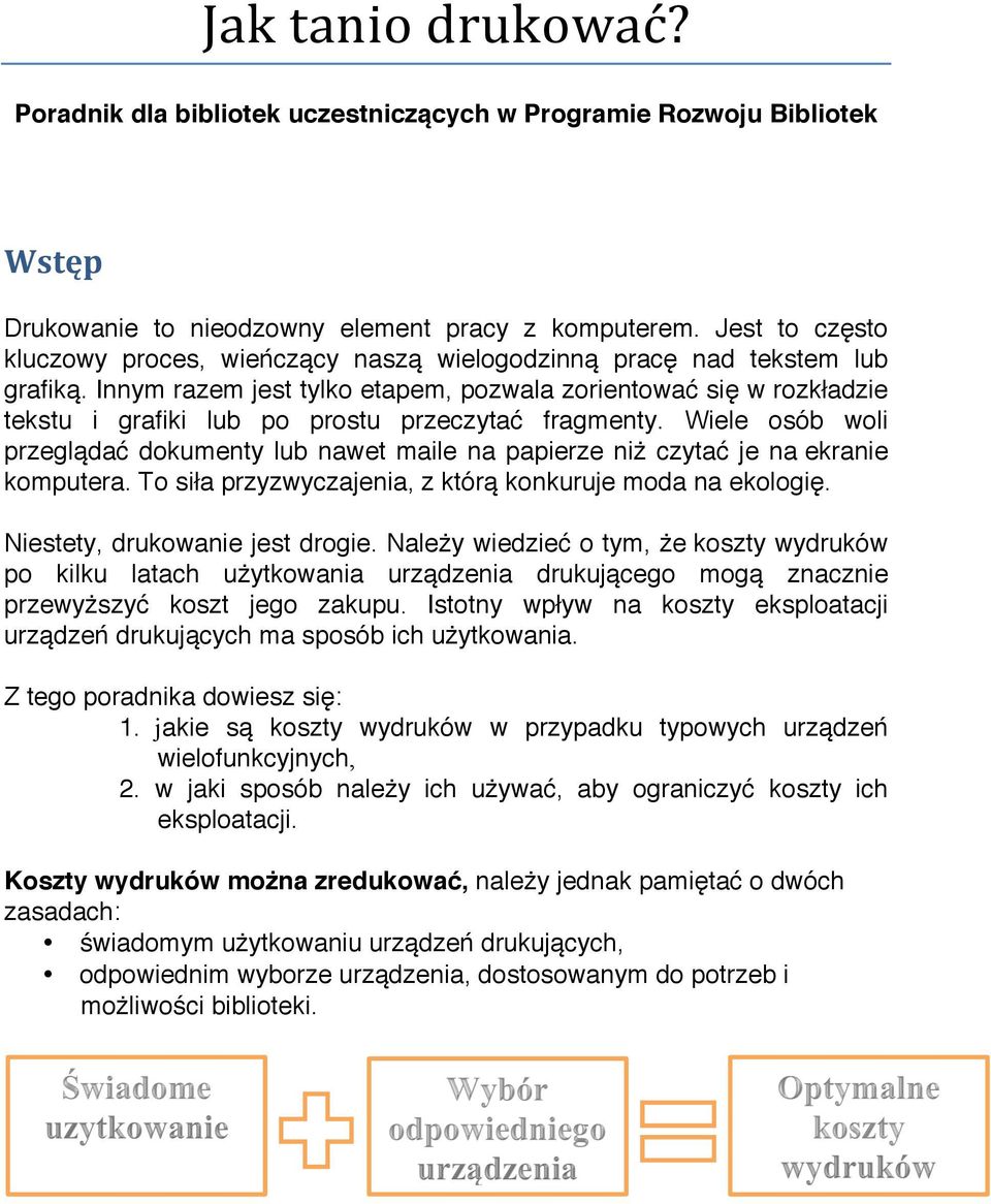 Innym razem jest tylko etapem, pozwala zorientować się w rozkładzie tekstu i grafiki lub po prostu przeczytać fragmenty.