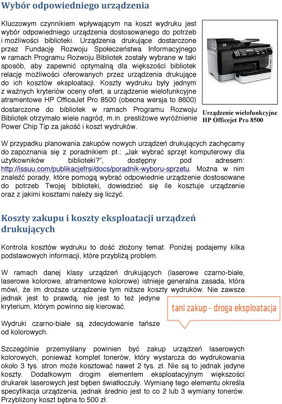 relację możliwości oferowanych przez urządzenia drukujące do ich kosztów eksploatacji.