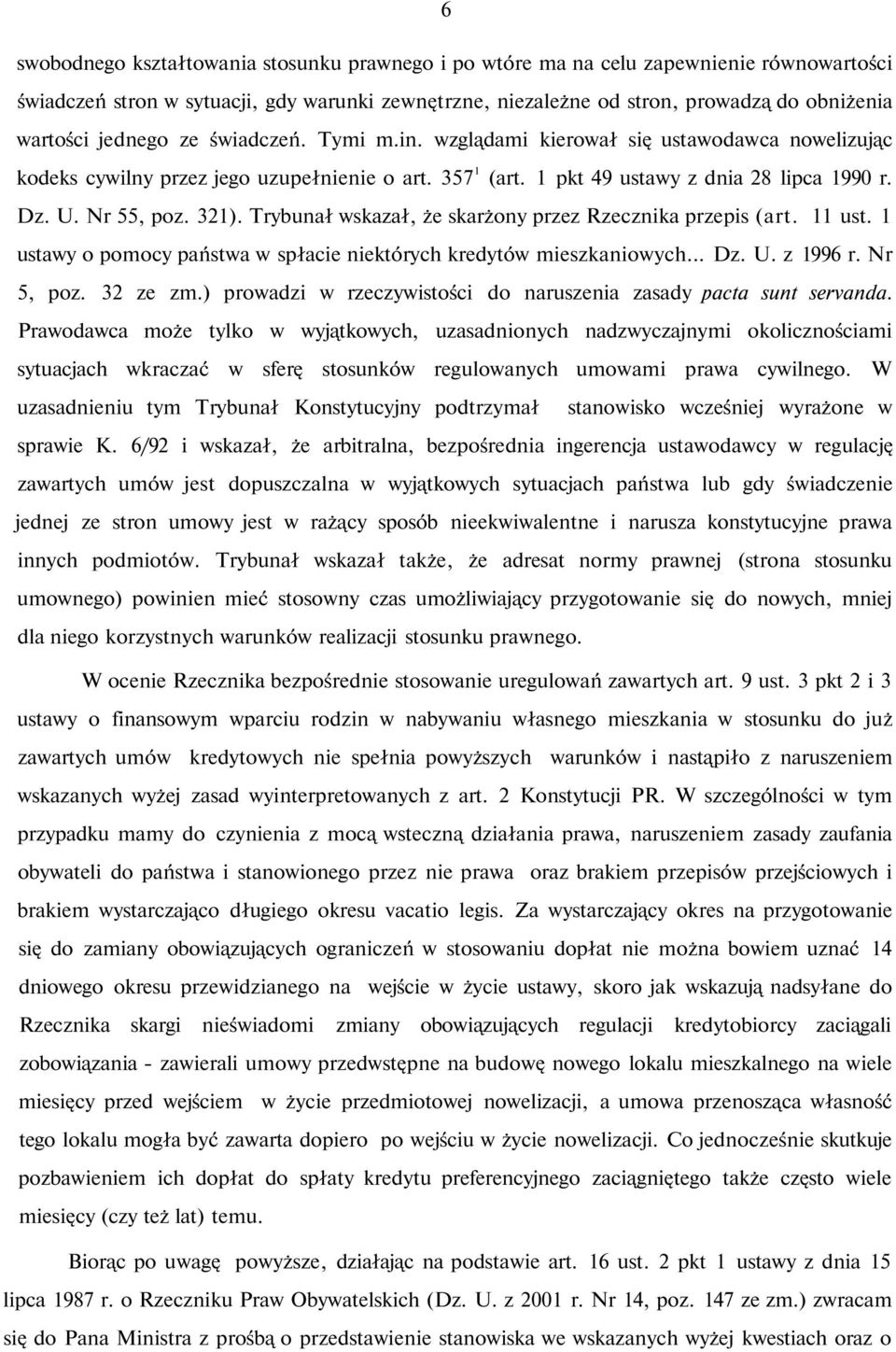 321). Trybunał wskazał, że skarżony przez Rzecznika przepis (art. 11 ust. 1 ustawy o pomocy państwa w spłacie niektórych kredytów mieszkaniowych... Dz. U. z 1996 r. Nr 5, poz. 32 ze zm.