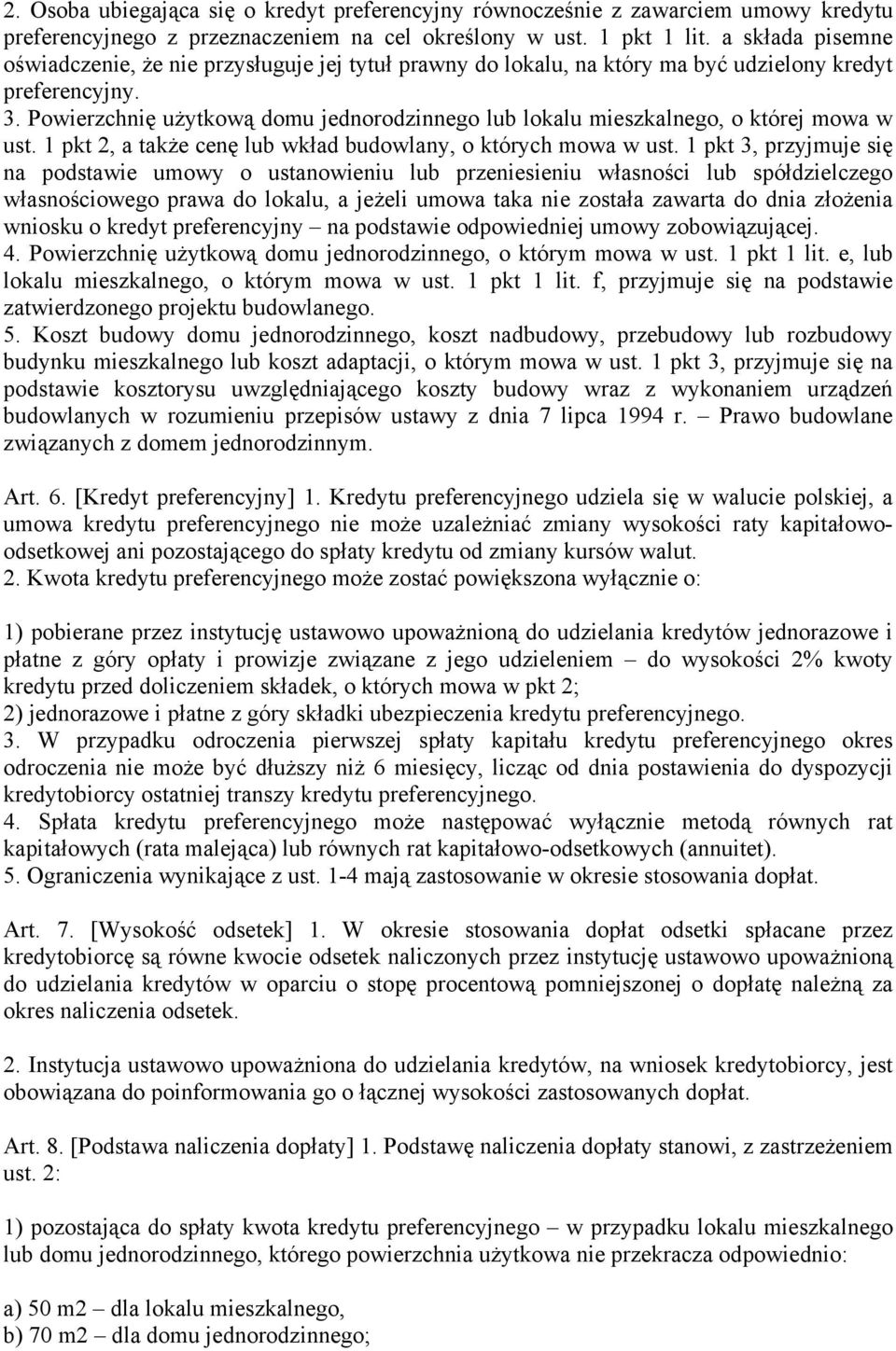 Powierzchnię użytkową domu jednorodzinnego lub lokalu mieszkalnego, o której mowa w ust. 1 pkt 2, a także cenę lub wkład budowlany, o których mowa w ust.