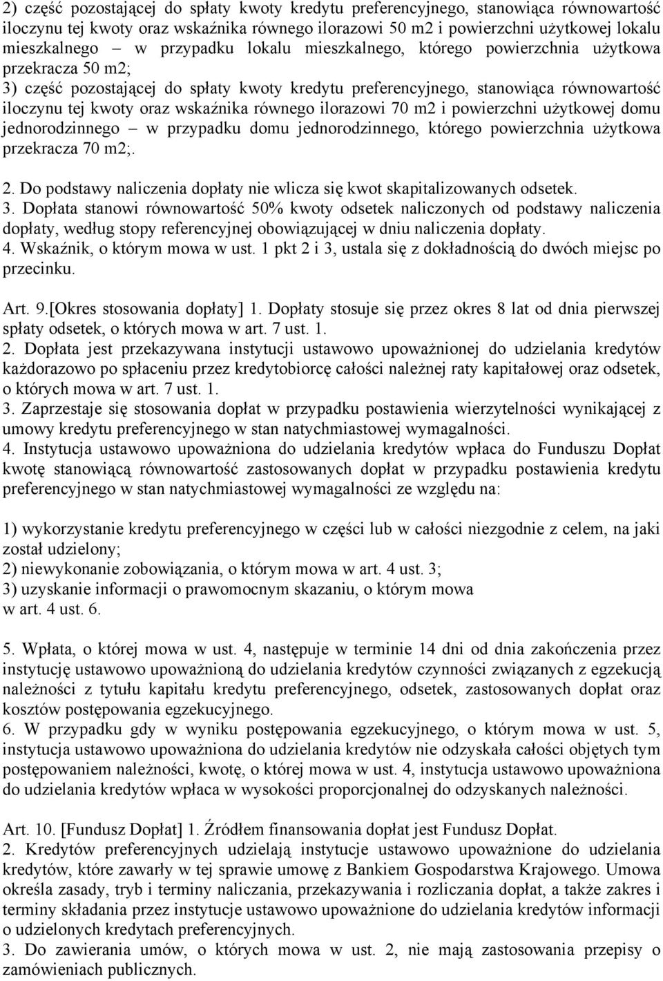 równego ilorazowi 70 m2 i powierzchni użytkowej domu jednorodzinnego w przypadku domu jednorodzinnego, którego powierzchnia użytkowa przekracza 70 m2;. 2.