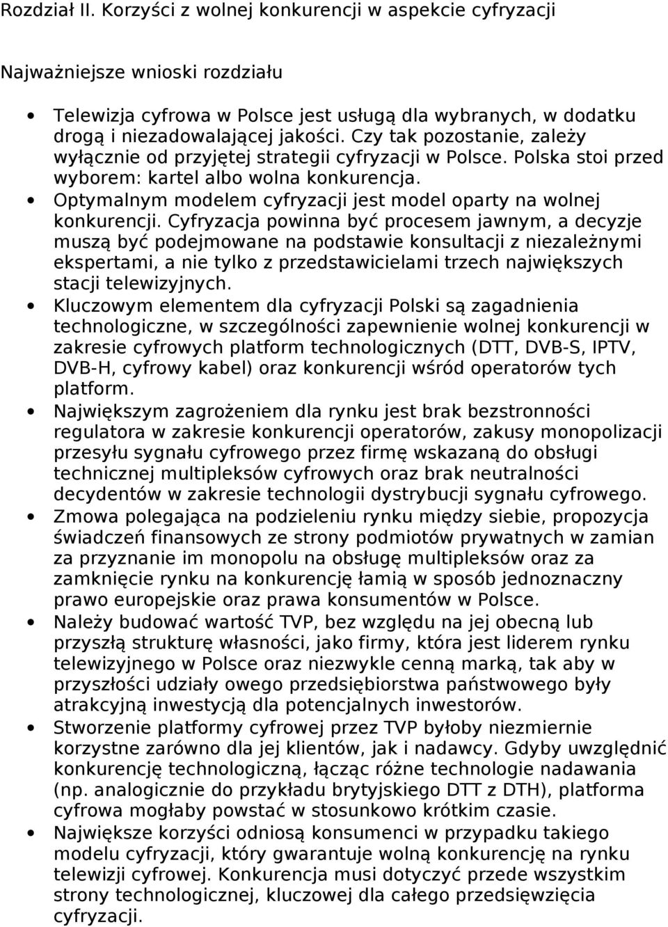 Optymalnym modelem cyfryzacji jest model oparty na wolnej konkurencji.