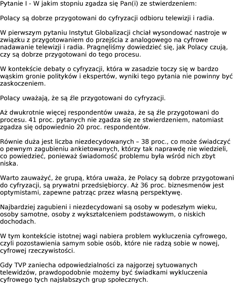 Pragnęliśmy dowiedzieć się, jak Polacy czują, czy są dobrze przygotowani do tego procesu.