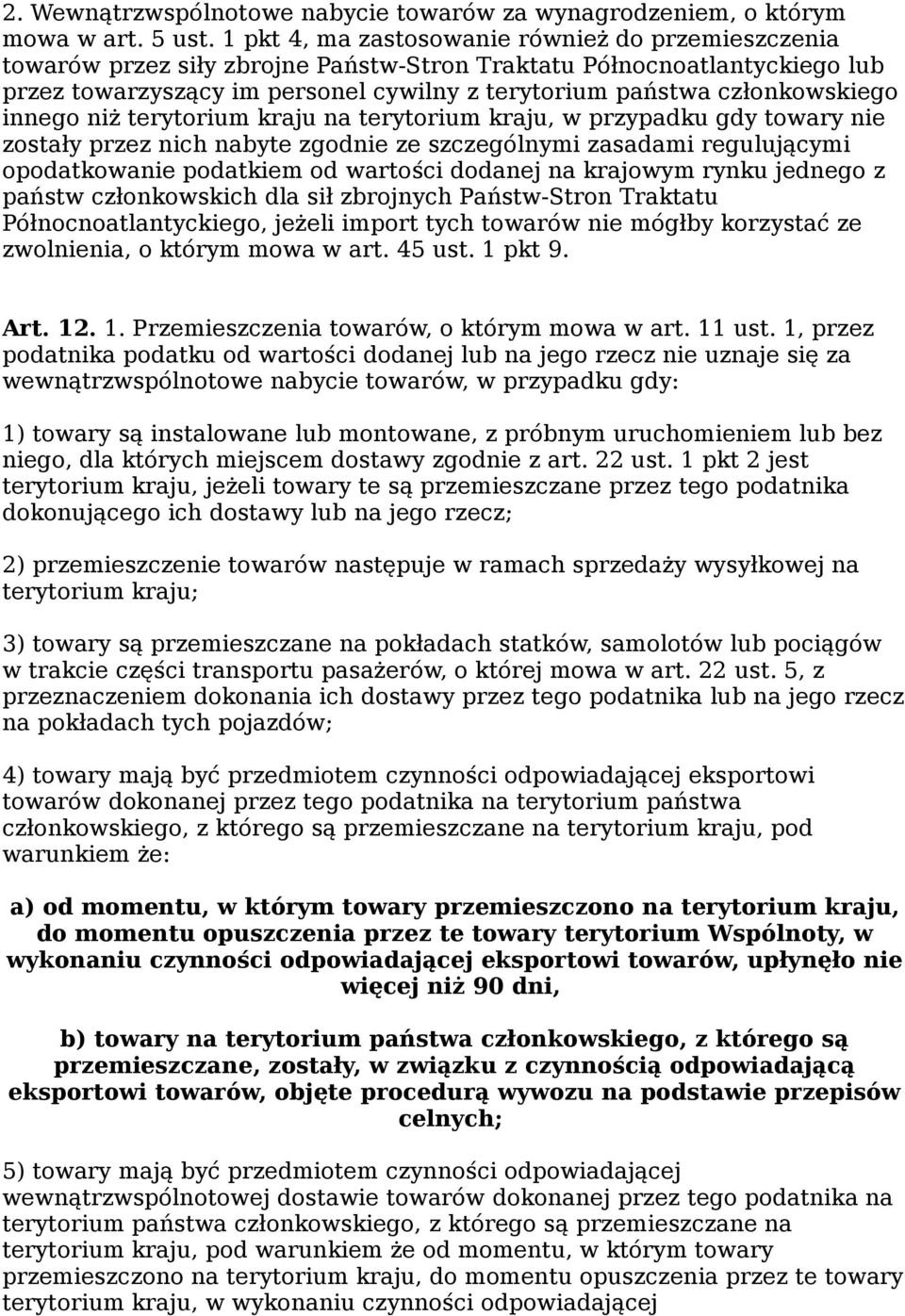 członkowskiego innego niż terytorium kraju na terytorium kraju, w przypadku gdy towary nie zostały przez nich nabyte zgodnie ze szczególnymi zasadami regulującymi opodatkowanie podatkiem od wartości