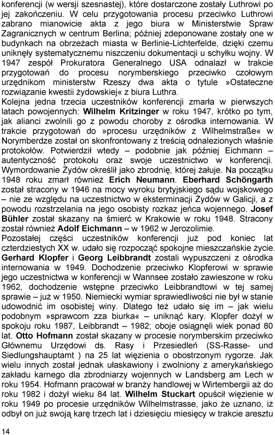 miasta w Berlinie-Lichterfelde, dzięki czemu uniknęły systematycznemu niszczeniu dokumentacji u schyłku wojny.