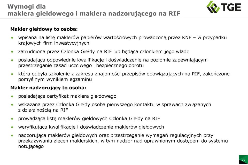 obrotu która odbyła szkolenie z zakresu znajomości przepisów obowiązujących na RIF, zakończone pomyślnym wynikiem egzaminu Makler nadzorujący to osoba: posiadająca certyfikat maklera giełdowego