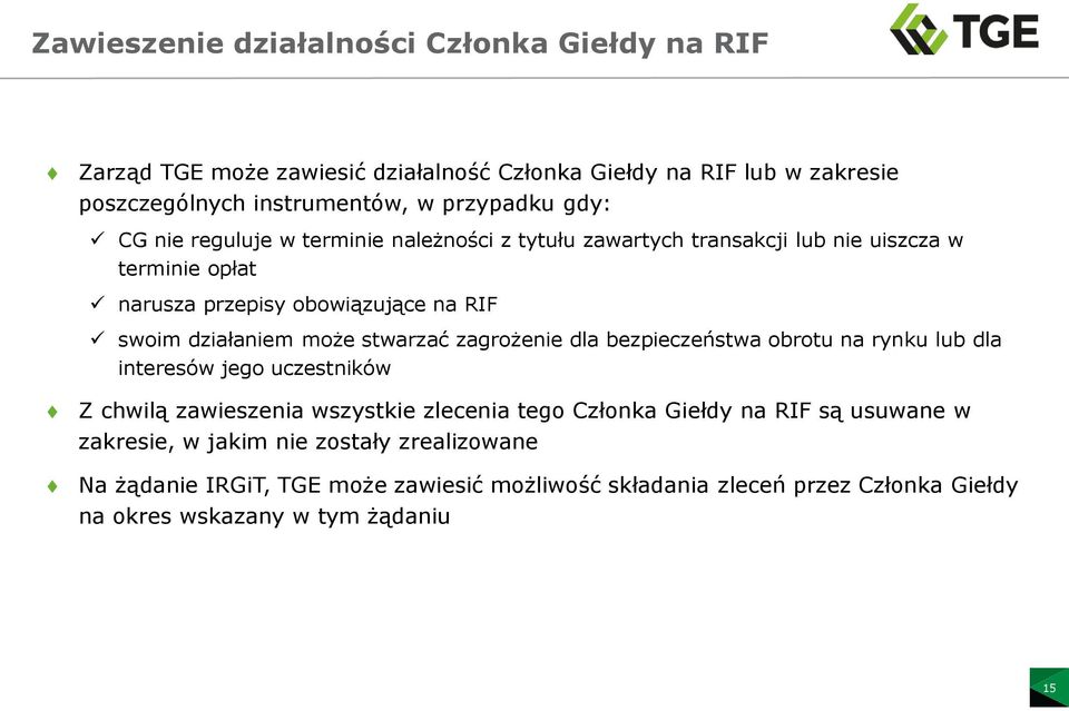 stwarzać zagrożenie dla bezpieczeństwa obrotu na rynku lub dla interesów jego uczestników Z chwilą zawieszenia wszystkie zlecenia tego Członka Giełdy na RIF są