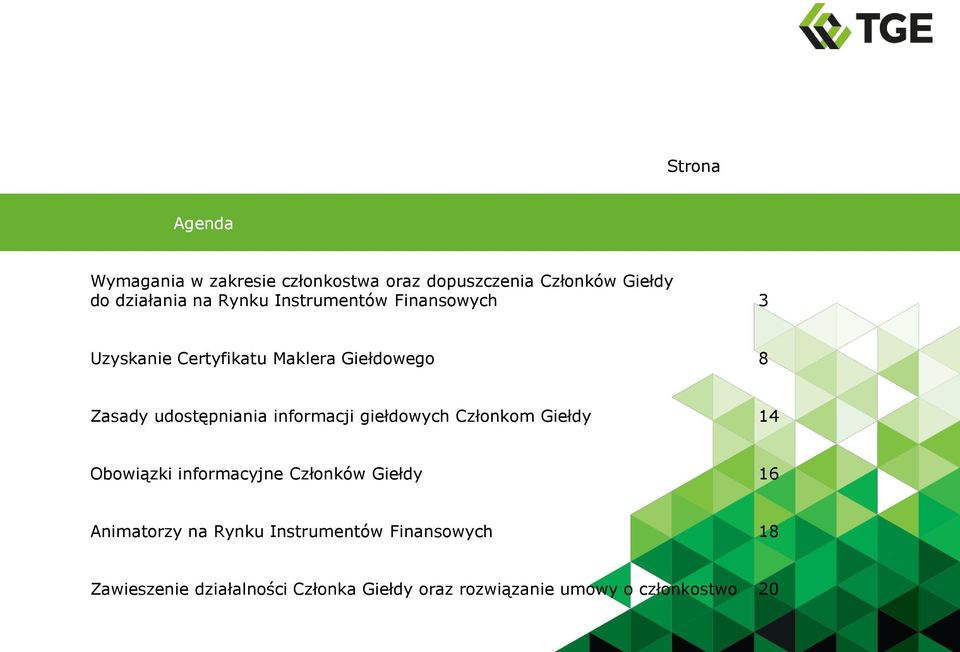 informacji giełdowych Członkom Giełdy 14 Obowiązki informacyjne Członków Giełdy 16 Animatorzy na