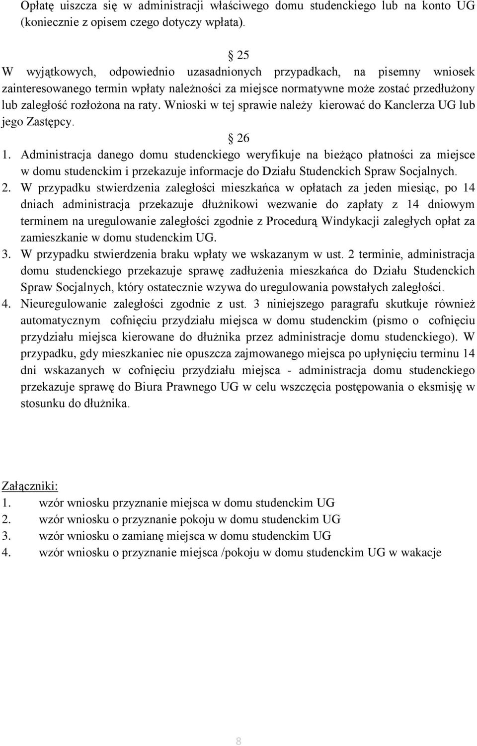 Wnioski w tej sprawie należy kierować do Kanclerza UG lub jego Zastępcy. 26 1.