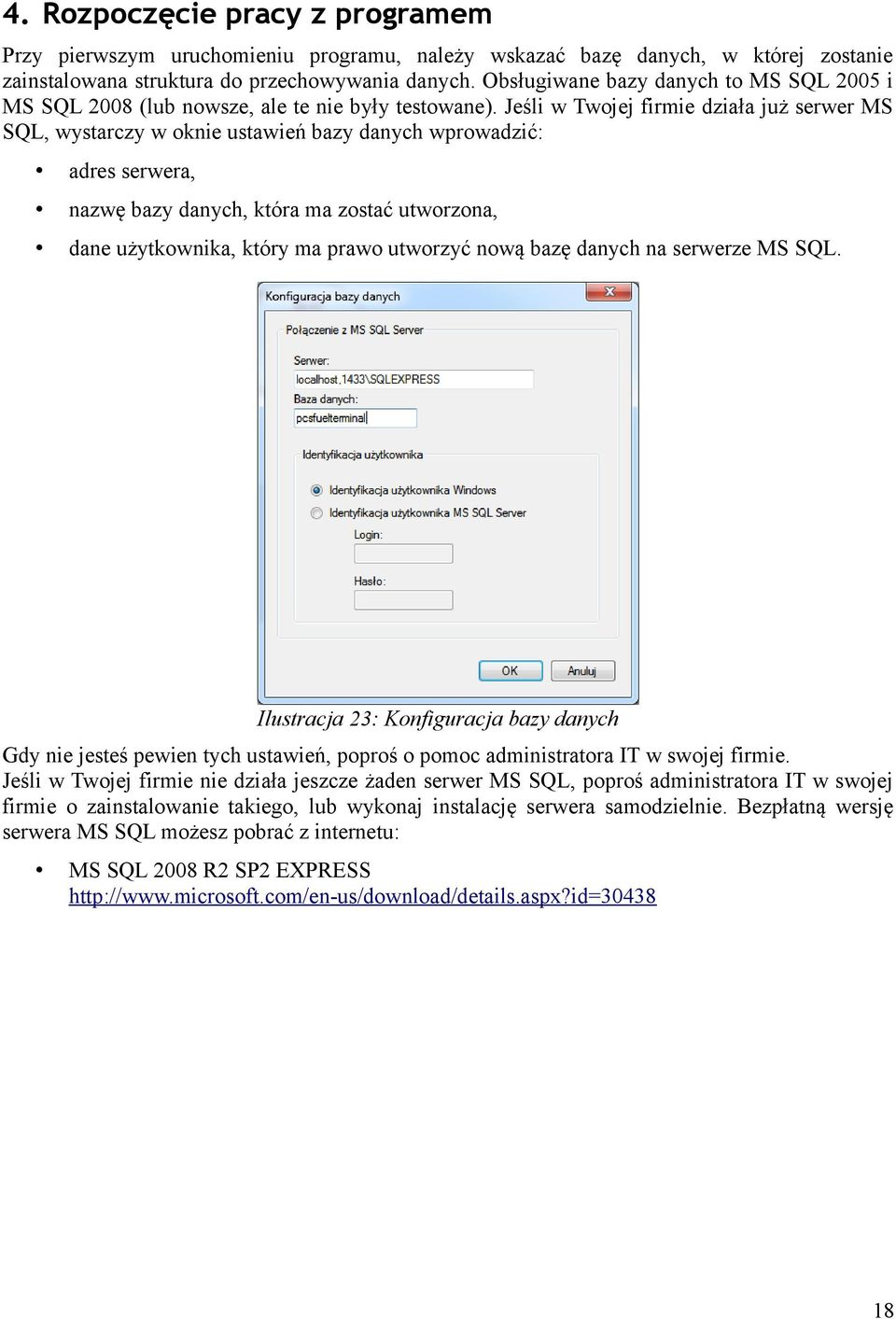 Jeśli w Twojej firmie działa już serwer MS SQL, wystarczy w oknie ustawień bazy danych wprowadzić: adres serwera, nazwę bazy danych, która ma zostać utworzona, dane użytkownika, który ma prawo