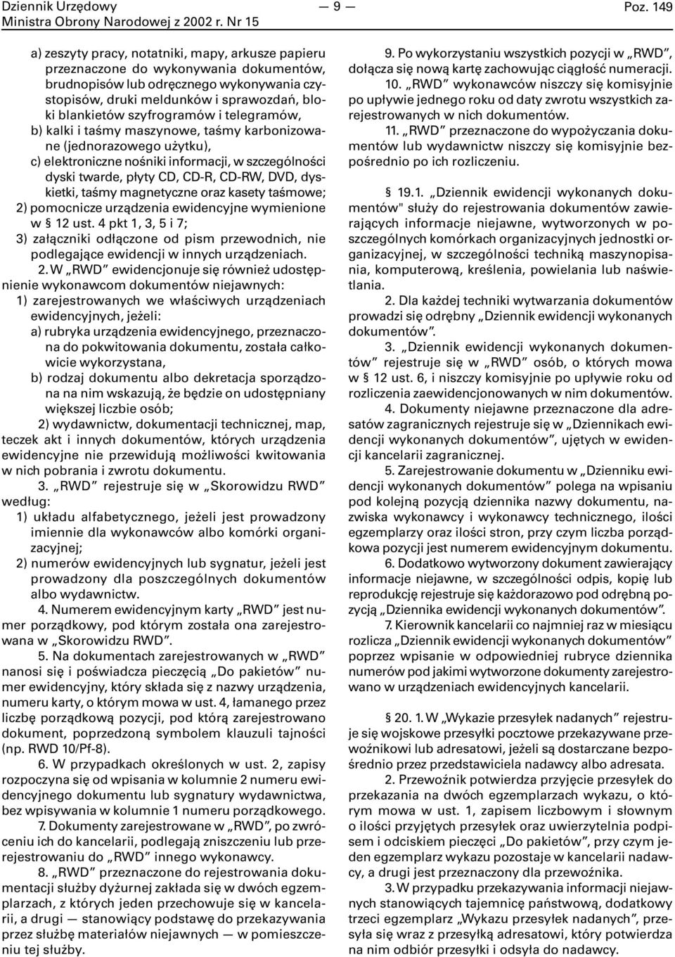 dyskietki, taśmy magnetyczne oraz kasety taśmowe; 2) pomocnicze urządzenia ewidencyjne wymienione w 12 ust.