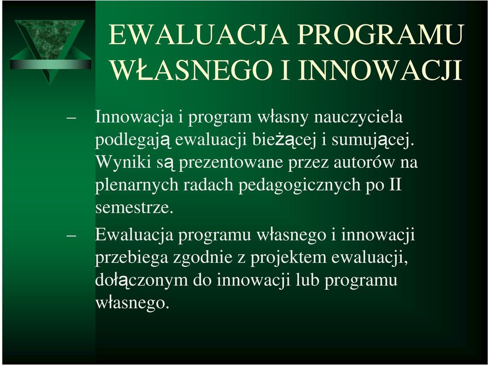 Wyniki są prezentowane przez autorów na plenarnych radach pedagogicznych po II