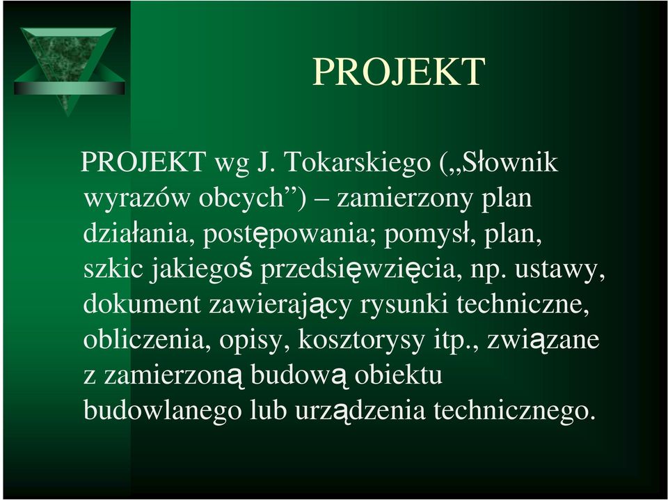 postępowania; pomysł, plan, szkic jakiegoś przedsięwzięcia, np.
