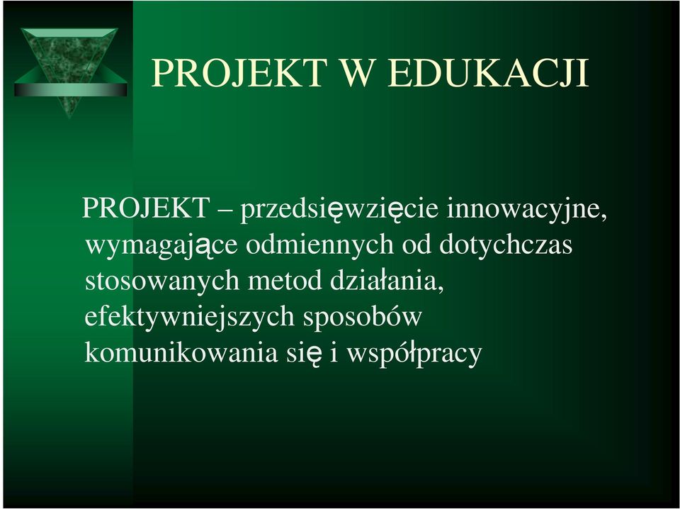 dotychczas stosowanych metod działania,