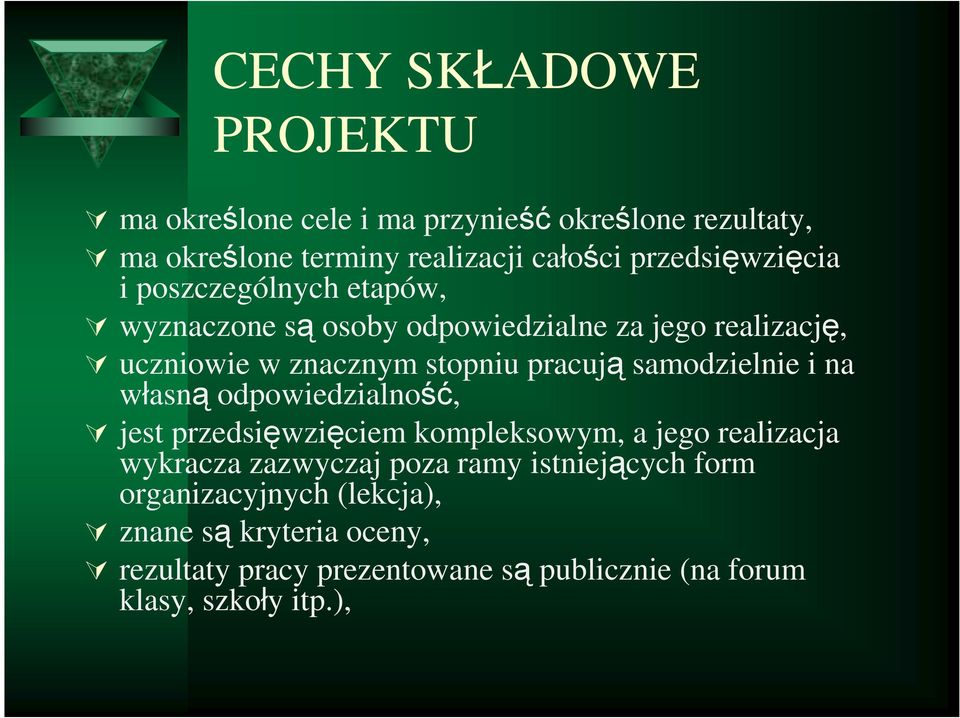 pracują samodzielnie i na własną odpowiedzialność, jest przedsięwzięciem kompleksowym, a jego realizacja wykracza zazwyczaj poza